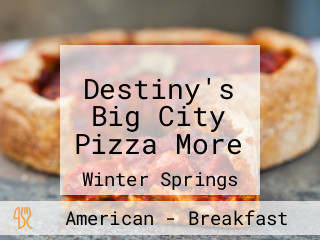 Destiny's Big City Pizza More