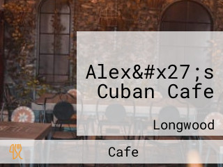 Alex&#x27;s Cuban Cafe