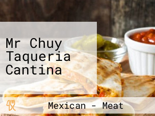 Mr Chuy Taqueria Cantina