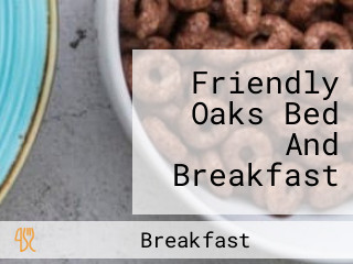 Friendly Oaks Bed And Breakfast