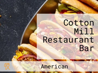 Cotton Mill Restaurant Bar