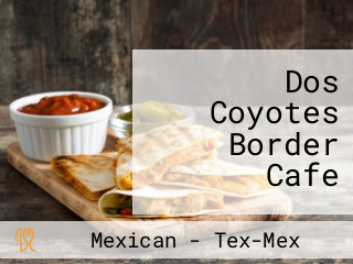 Dos Coyotes Border Cafe