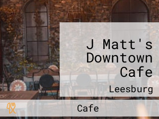 J Matt's Downtown Cafe