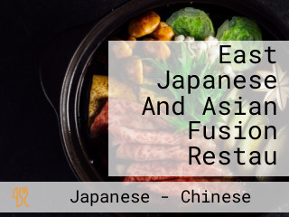 East Japanese And Asian Fusion Restau