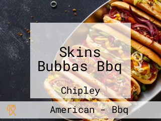 Skins Bubbas Bbq