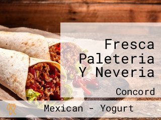 Fresca Paleteria Y Neveria