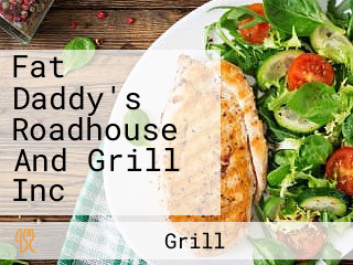 Fat Daddy's Roadhouse And Grill Inc