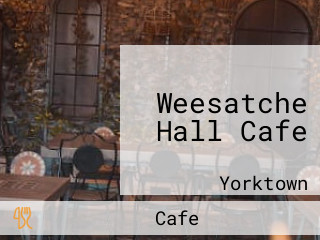 Weesatche Hall Cafe