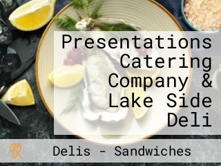 Presentations Catering Company & Lake Side Deli