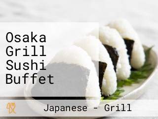 Osaka Grill Sushi Buffet