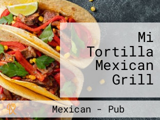 Mi Tortilla Mexican Grill