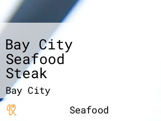 Bay City Seafood Steak