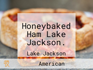 Honeybaked Ham Lake Jackson.