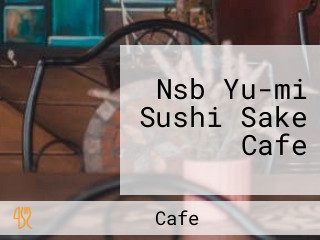 Nsb Yu-mi Sushi Sake Cafe