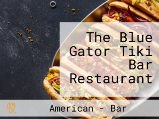 The Blue Gator Tiki Bar Restaurant