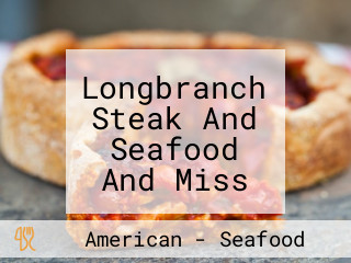 Longbranch Steak And Seafood And Miss Kitty's Saloon