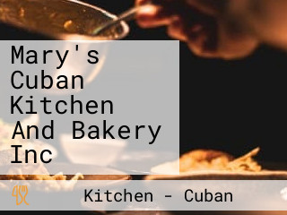 Mary's Cuban Kitchen And Bakery Inc