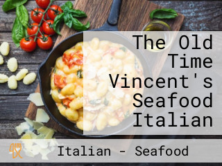 The Old Time Vincent's Seafood Italian