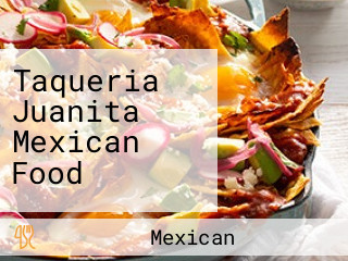 Taqueria Juanita Mexican Food