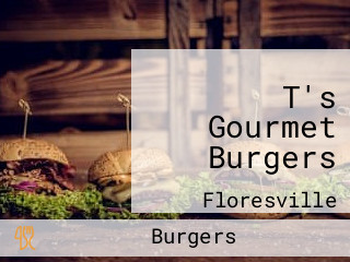 T's Gourmet Burgers