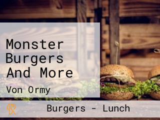 Monster Burgers And More