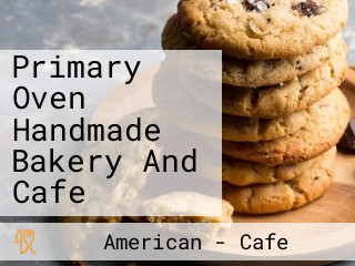 Primary Oven Handmade Bakery And Cafe