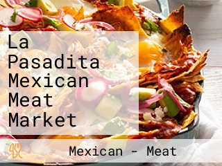 La Pasadita Mexican Meat Market