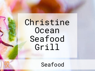 Christine Ocean Seafood Grill