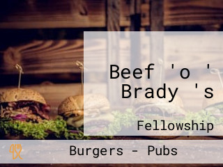 Beef 'o ' Brady 's