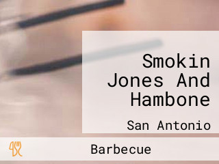 Smokin Jones And Hambone