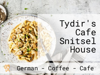 Tydir's Cafe Snitsel House