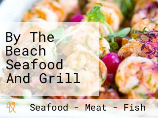 By The Beach Seafood And Grill