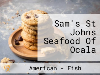 Sam's St Johns Seafood Of Ocala