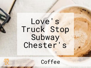 Love's Truck Stop Subway Chester's