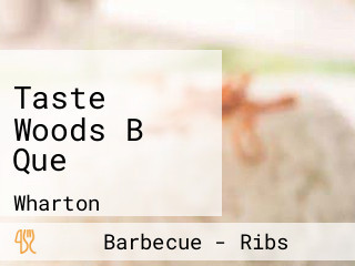 Taste Woods B Que