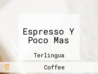 Espresso Y Poco Mas