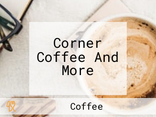 Corner Coffee And More