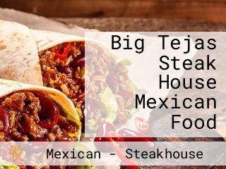 Big Tejas Steak House Mexican Food