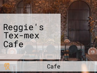 Reggie's Tex-mex Cafe