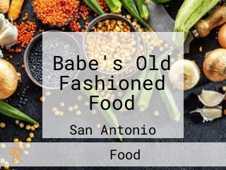 Babe's Old Fashioned Food