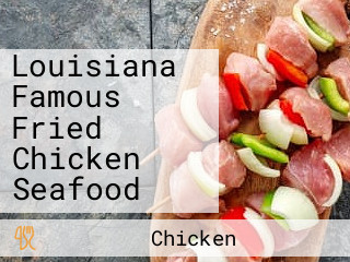 Louisiana Famous Fried Chicken Seafood