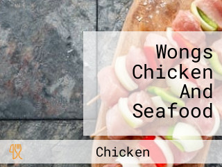 Wongs Chicken And Seafood