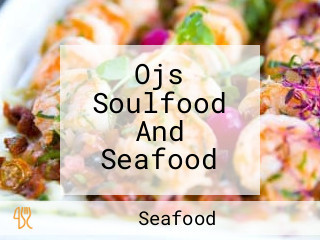 Ojs Soulfood And Seafood