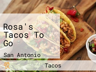 Rosa's Tacos To Go