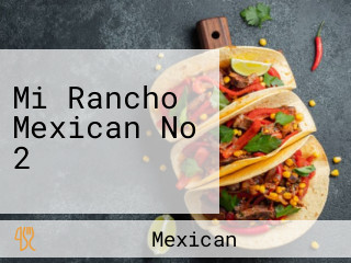 Mi Rancho Mexican No 2