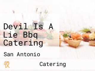 Devil Is A Lie Bbq Catering