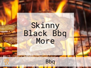 Skinny Black Bbq More