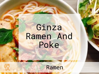 Ginza Ramen And Poke