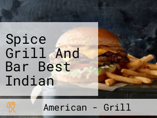 Spice Grill And Bar Best Indian Restaurant Best Indian C