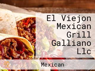 El Viejon Mexican Grill Galliano Llc